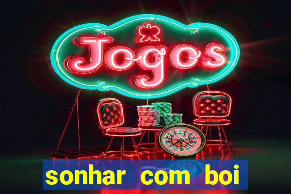 sonhar com boi branco jogo do bicho